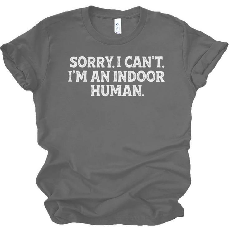 Sorry I Can't I'm An Indoor Human Introvert Humor Joke Unisex Jersey T-Shirt Sorry I Can't I'm An Indoor Human Introvert Humor Joke Unisex Jersey T-Shirt