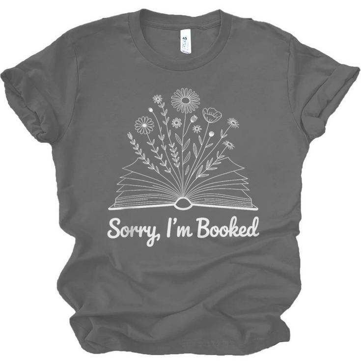 Sorry I'm Booked Floral Book Love Cozy Bookworm Reading Unisex Jersey T-Shirt Sorry I'm Booked Floral Book Love Cozy Bookworm Reading Unisex Jersey T-Shirt