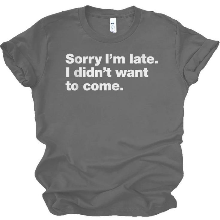 Sorry I'm Late I Didn't Want To Come For Introverts Unisex Jersey T-Shirt