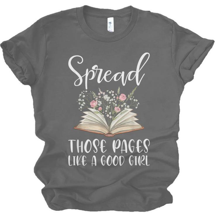 Spread Those Pages Like A Good Girl Bookworm Book Lover Unisex Jersey T-Shirt Spread Those Pages Like A Good Girl Bookworm Book Lover Unisex Jersey T-Shirt