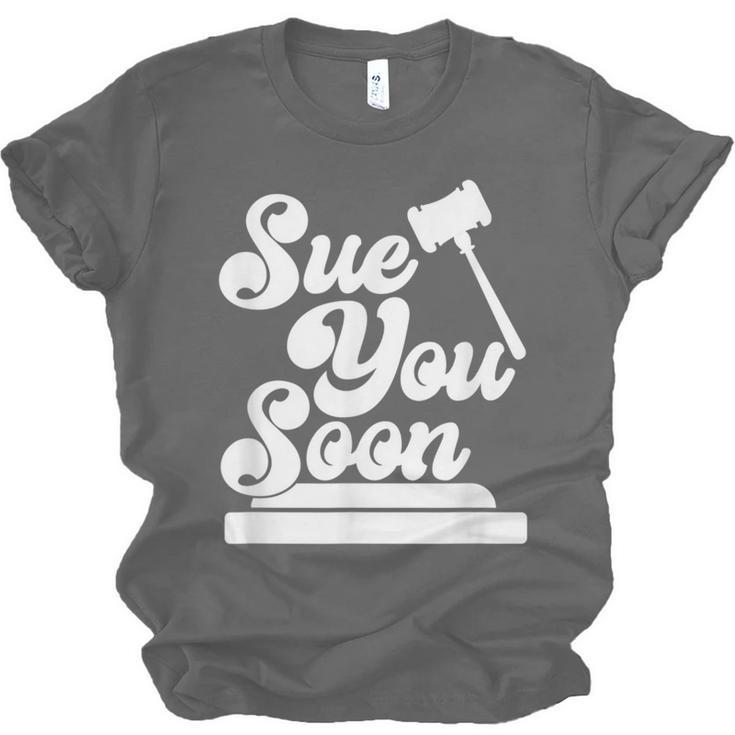 Sue You Soon Law Student School Graduation Unisex Jersey T-Shirt