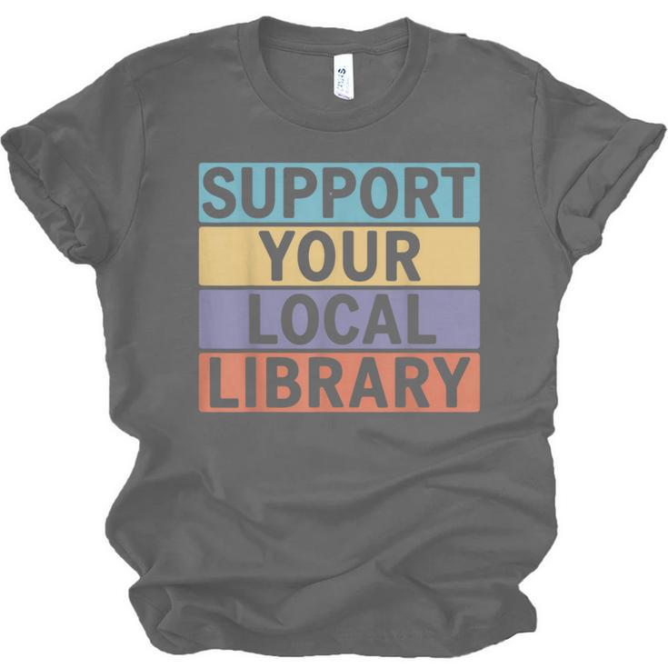 Support Your Local Library Worker Librarian Bookworm Unisex Jersey T-Shirt Support Your Local Library Worker Librarian Bookworm Unisex Jersey T-Shirt