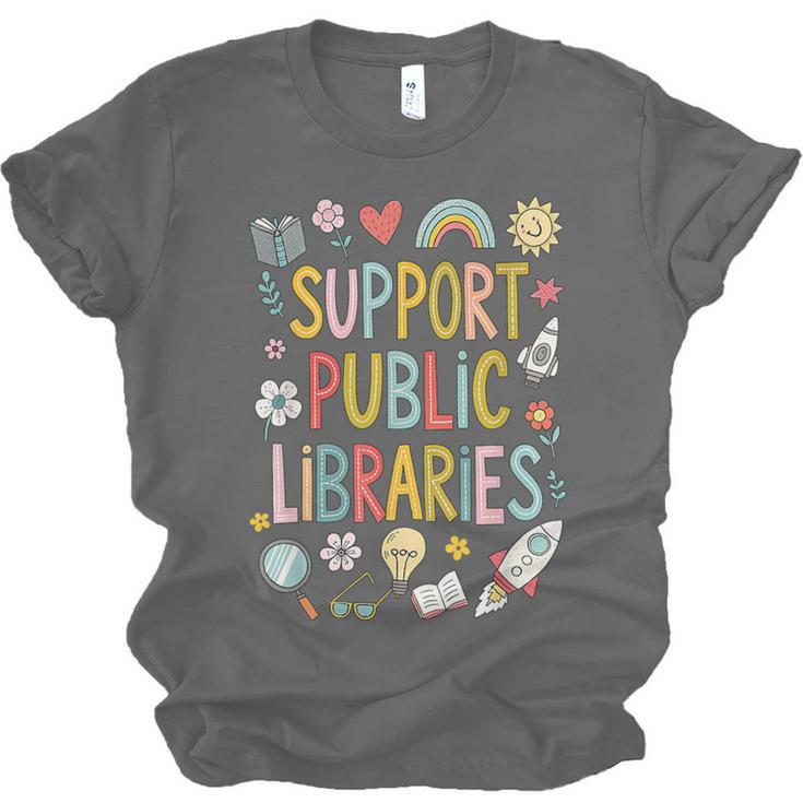 Support Public Libraries Reading Book Nerd Bookworm Literacy Unisex Jersey T-Shirt