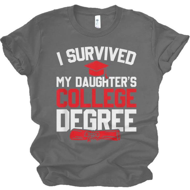 I Survived My Daughter's College Degree College Graduation Unisex Jersey T-Shirt