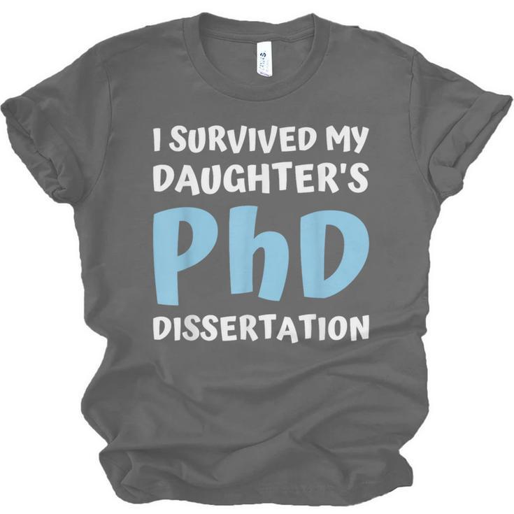 i Survived My Daughters Phd Dissertation College Graduation Unisex Jersey T-Shirt