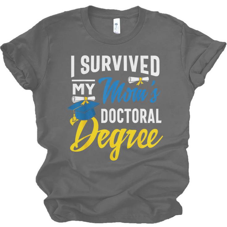 i Survived My Moms Doctoral Degree Graduation Gifts Unisex Jersey T-Shirt