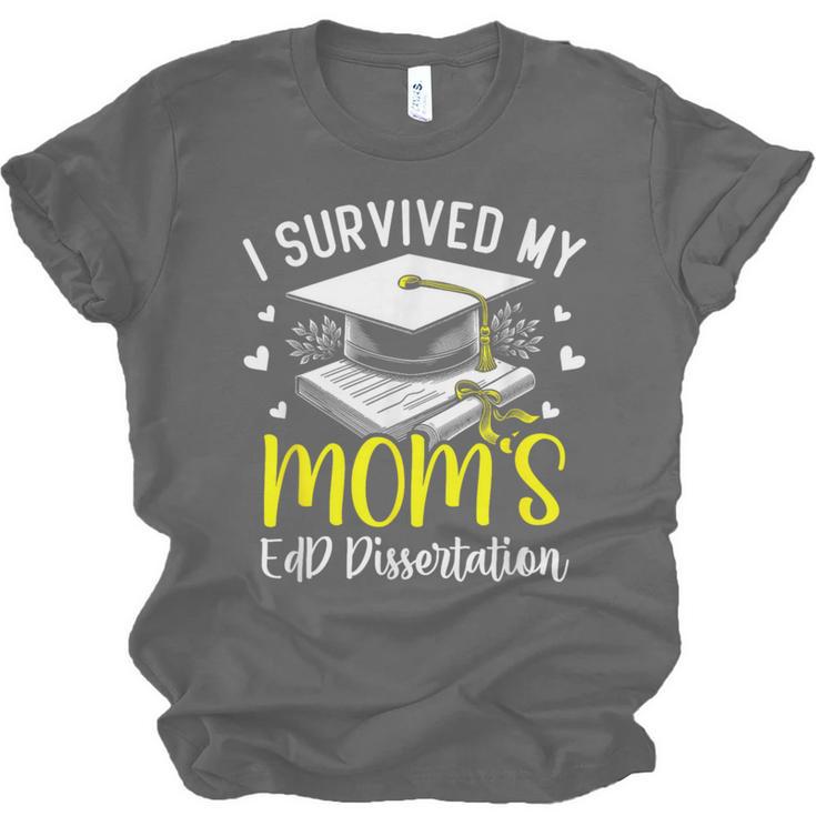 i Survived My Mom's EdD Dissertation Graduation Mom EdD Unisex Jersey T-Shirt