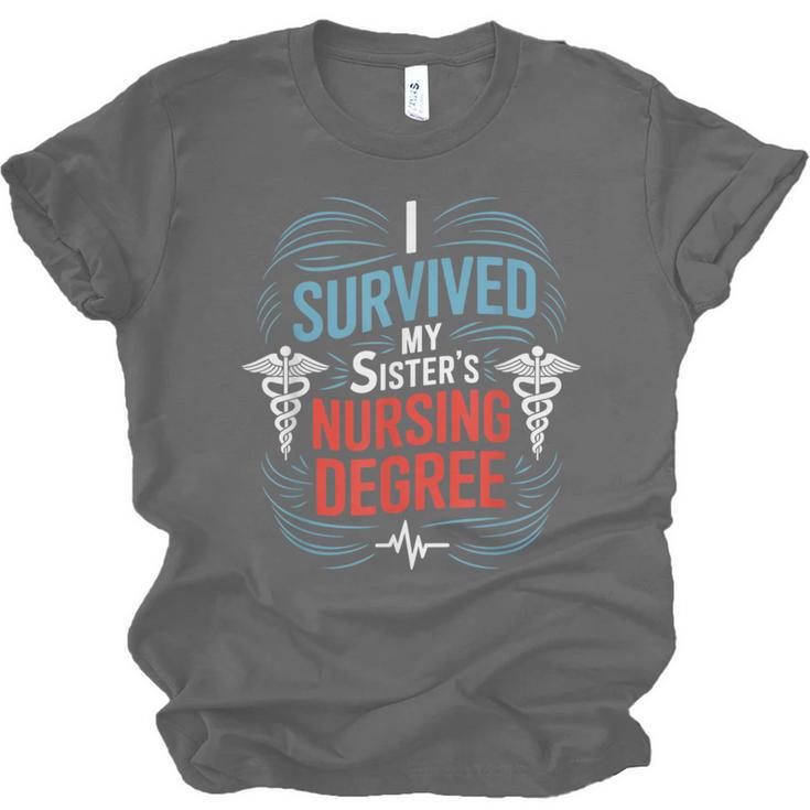 I Survived My Sister'S Nursing Degree Sis Nurse Graduation Unisex Jersey T-Shirt
