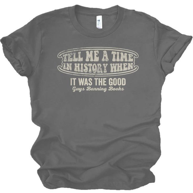 Tell Me A Time In History When Good Guys Banning Books Unisex Jersey T-Shirt