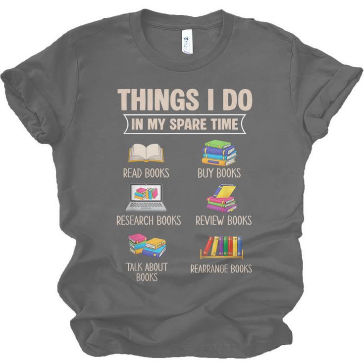 Things I Do In My Spare Time Book Reader Book Reading Lover Unisex Jersey T-Shirt Things I Do In My Spare Time Book Reader Book Reading Lover Unisex Jersey T-Shirt