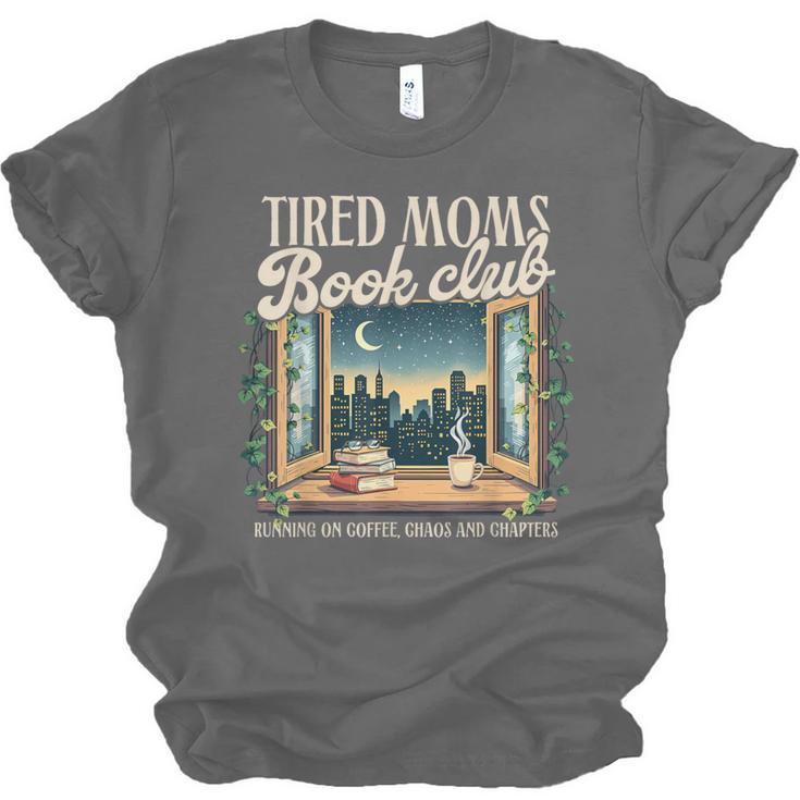 Tired Moms Book-Club Reading Book Lover Literature Bookish Unisex Jersey T-Shirt Tired Moms Book-Club Reading Book Lover Literature Bookish Unisex Jersey T-Shirt