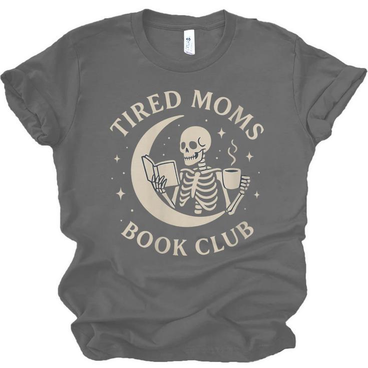Tired Moms Book Club Skeleton Reading Books Moon Unisex Jersey T-Shirt Tired Moms Book Club Skeleton Reading Books Moon Unisex Jersey T-Shirt