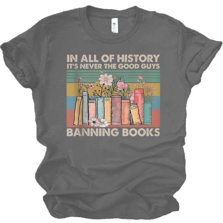In All Of History It's Never The Good Guys Banning Books Unisex Jersey T-Shirt