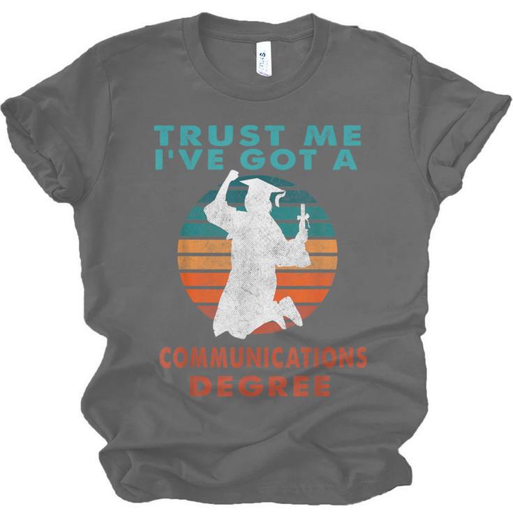 Trust Me I'Ve Got A Communications Degree College Graduation Unisex Jersey T-Shirt