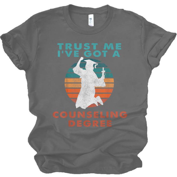 Trust Me I'Ve Got A Counseling Degree College Graduation Unisex Jersey T-Shirt