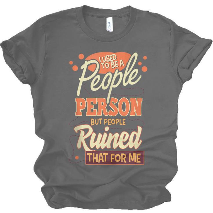 I Used To Be a People Person Antisocial Introvert Unisex Jersey T-Shirt I Used To Be a People Person Antisocial Introvert Unisex Jersey T-Shirt