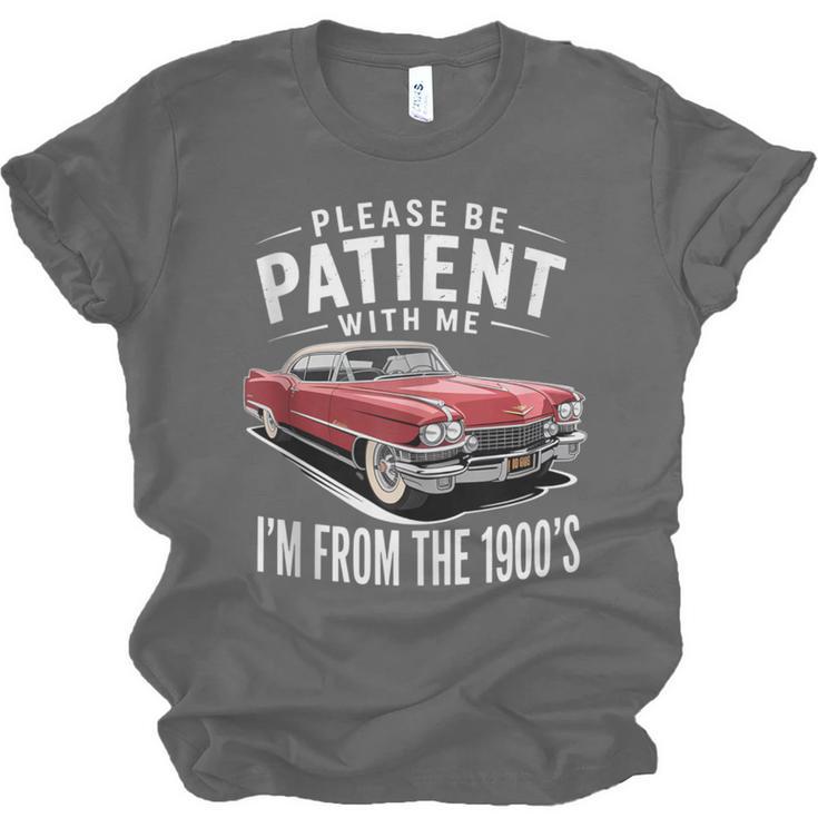 Vintage Car Please Be Patient With Me I'm From The 1900s Unisex Jersey T-Shirt