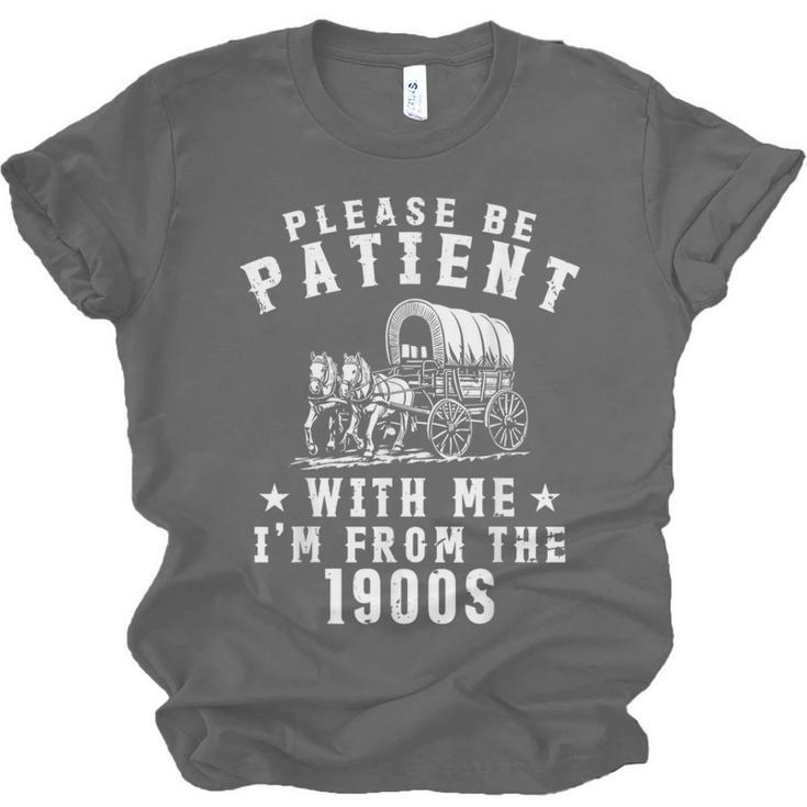 Vintage Please Be Patient With Me I'm From The 1900s Retro Unisex Jersey T-Shirt Vintage Please Be Patient With Me I'm From The 1900s Retro Unisex Jersey T-Shirt