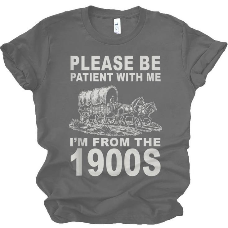 Vintage Please Be Patient I'm From The 1900s Saying Humor Unisex Jersey T-Shirt Vintage Please Be Patient I'm From The 1900s Saying Humor Unisex Jersey T-Shirt