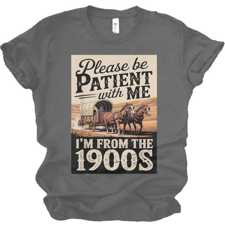 Vintage Saying Please Be Patient With Me I'm From The 1900s Unisex Jersey T-Shirt Vintage Saying Please Be Patient With Me I'm From The 1900s Unisex Jersey T-Shirt