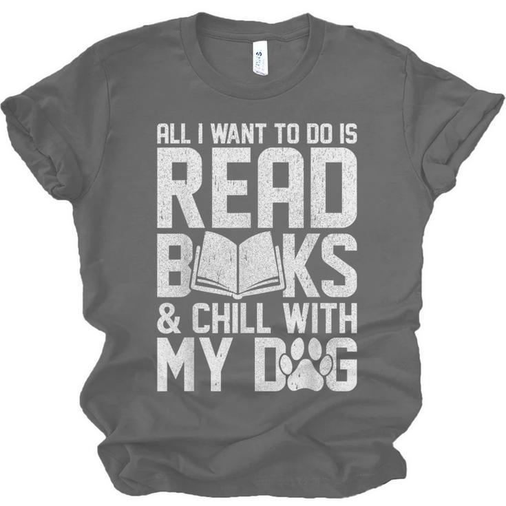 All I Want To Do Is Read Books Reading Dog Lovers Unisex Jersey T-Shirt