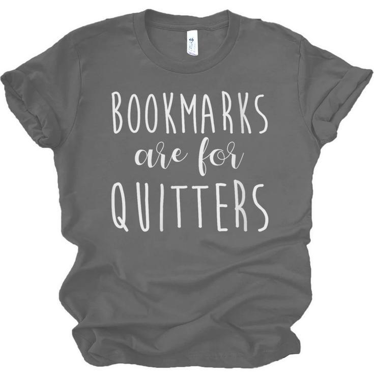 Women's Bookmarks Are For Quitters Librarian Book Lover Unisex Jersey T-Shirt Women's Bookmarks Are For Quitters Librarian Book Lover Unisex Jersey T-Shirt