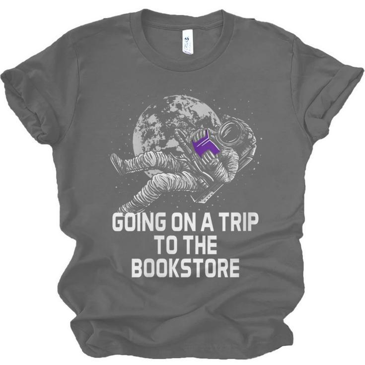 Women's Going On a Trip To The Bookstore Bookworm Humor Unisex Jersey T-Shirt Women's Going On a Trip To The Bookstore Bookworm Humor Unisex Jersey T-Shirt