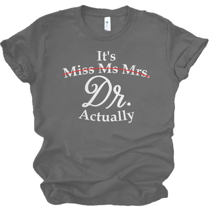 Women's It's Miss Ms Mrs Dr Actually Doctor PhD Graduation For Women Unisex Jersey T-Shirt