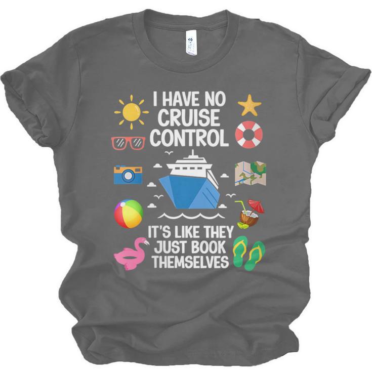 Women's I Have No Control On A Cruise They Book Themselves Cruise Unisex Jersey T-Shirt