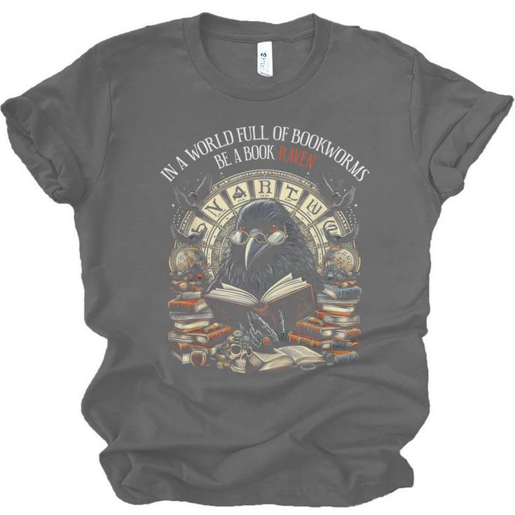In A World Full Of Bookworms Be A Book Raven Reader Reading Unisex Jersey T-Shirt In A World Full Of Bookworms Be A Book Raven Reader Reading Unisex Jersey T-Shirt