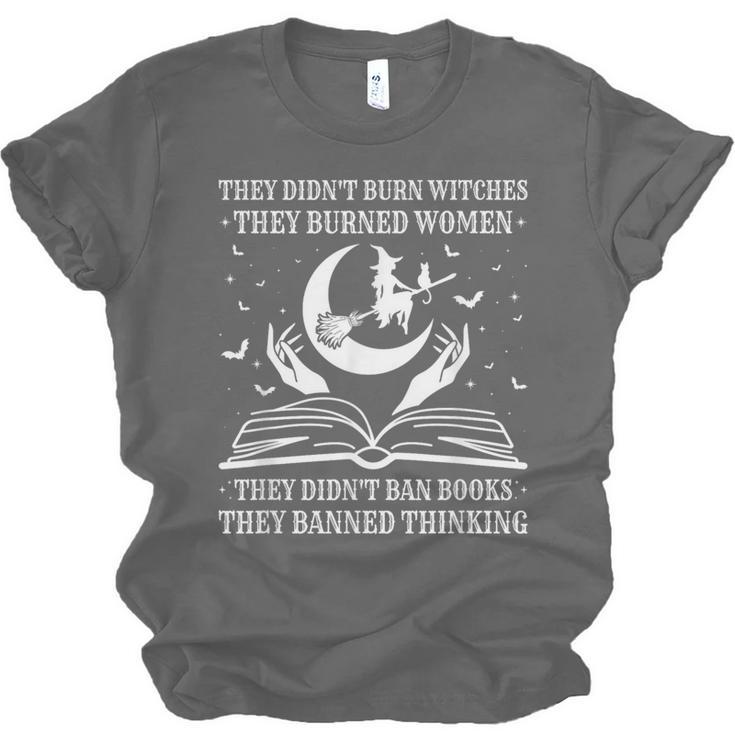 They Didn't Burn Witches They Burned Women And Ban Books Unisex Jersey T-Shirt