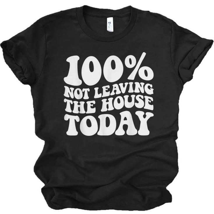 100 Not Leaving The House Today Introverts Unisex Jersey T-Shirt