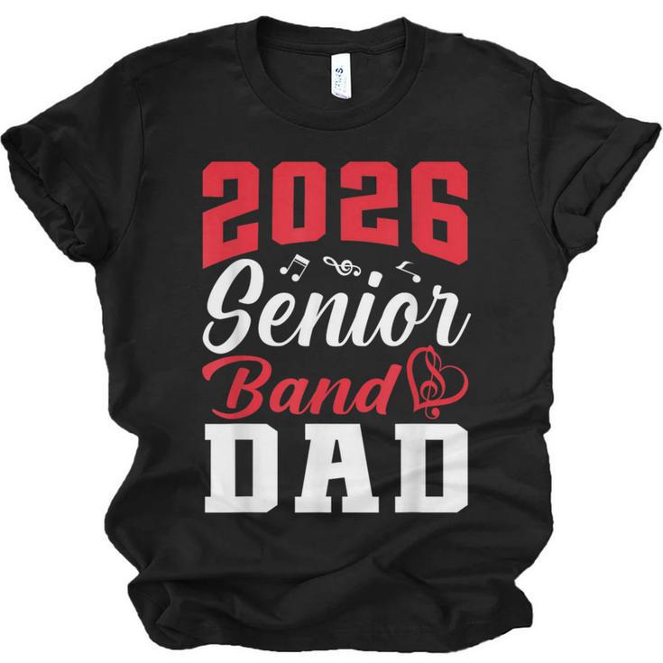 2026 Senior Band Dad Class Of 2026 Band Parent Graduation Unisex Jersey T-Shirt