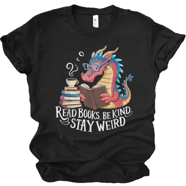 Adorable Book Lover Dragon Read Books Be Kind Stay Weird Unisex Jersey T-Shirt