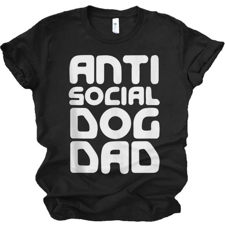 Anti-Social Dog Dad Quote For Anti Social Introvert Persons Unisex Jersey T-Shirt