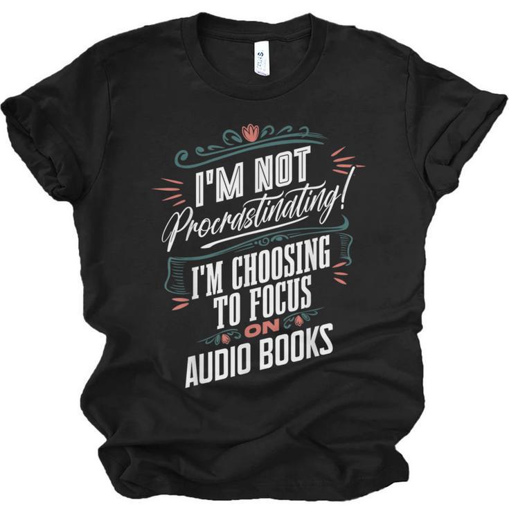 Audiobook Lover I’m Not Procrastinating Book Humor Unisex Jersey T-Shirt