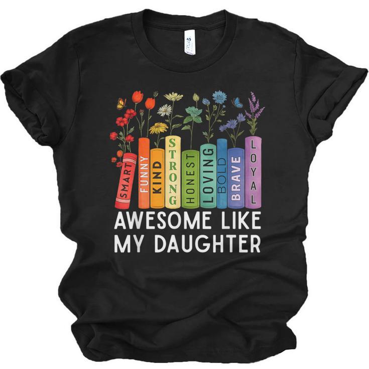 Awesome Like My Daughter Books Floral Proud Mom Women Unisex Jersey T-Shirt
