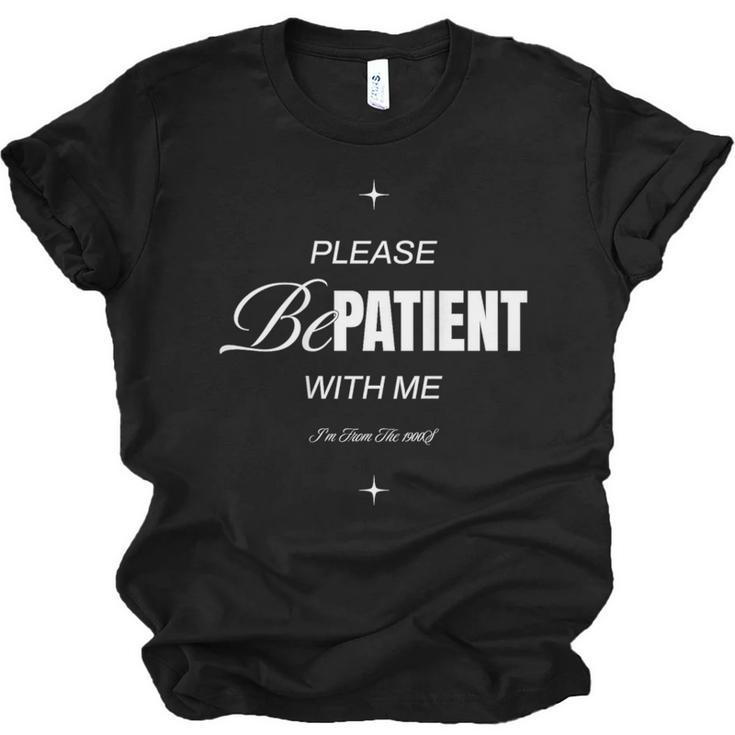 On Back Please Be Patient With Me I'm From The 1900S Unisex Jersey T-Shirt