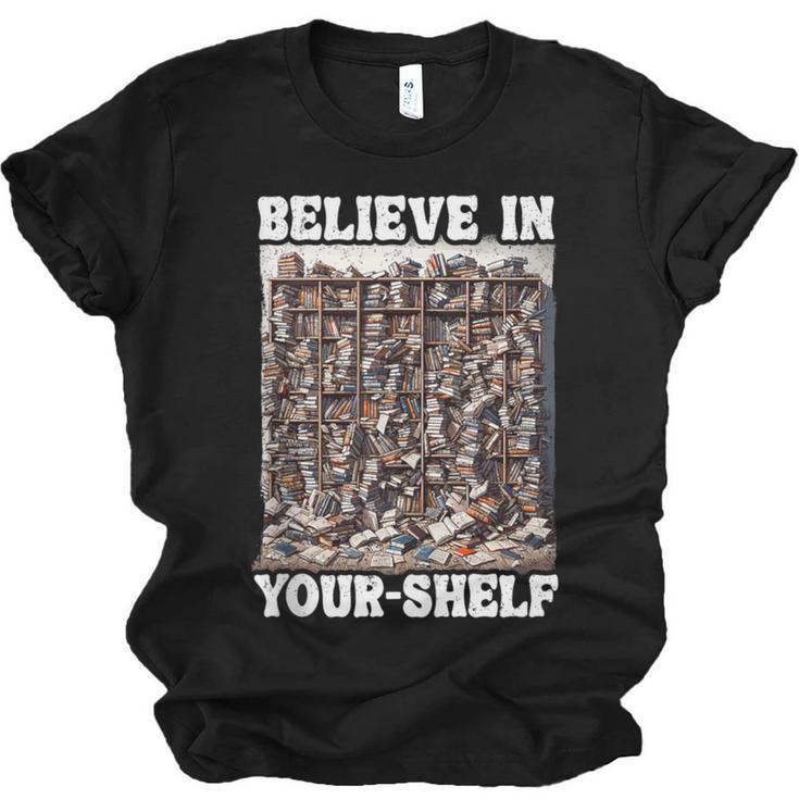 Believe In Your-Shelf Bookworm Book Shelf Reader Unisex Jersey T-Shirt