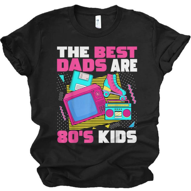 The Best Dads Are 80s Kids 80s Dad Nostalgia Unisex Jersey T-Shirt