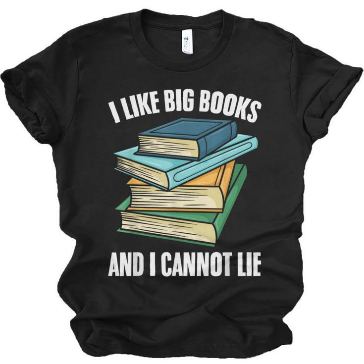 I Like Big Books And I Cannot Lie Book Reading Book Lover Unisex Jersey T-Shirt