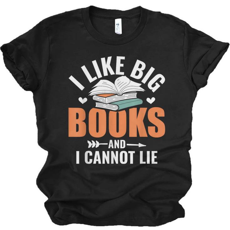 I Like Big Books I Cannot Lie School Librarian Book Lover Unisex Jersey T-Shirt