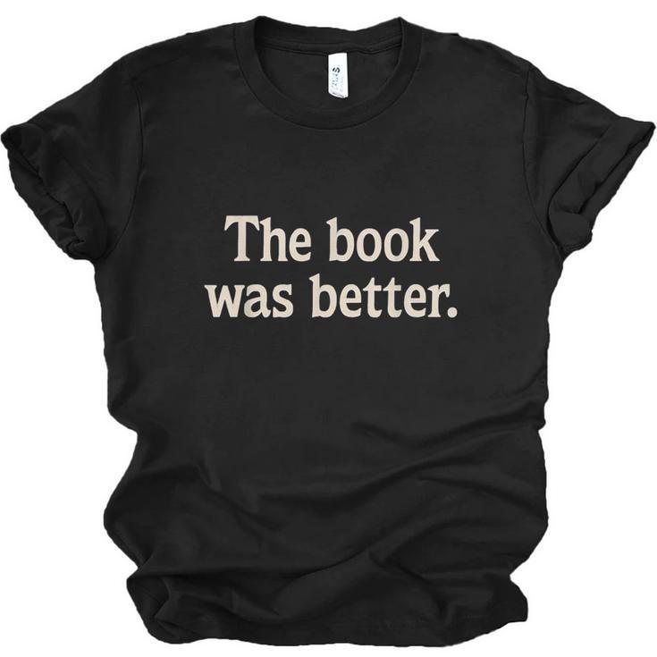 The Book Was Better Distressed Grunge Minimalist Text Unisex Jersey T-Shirt