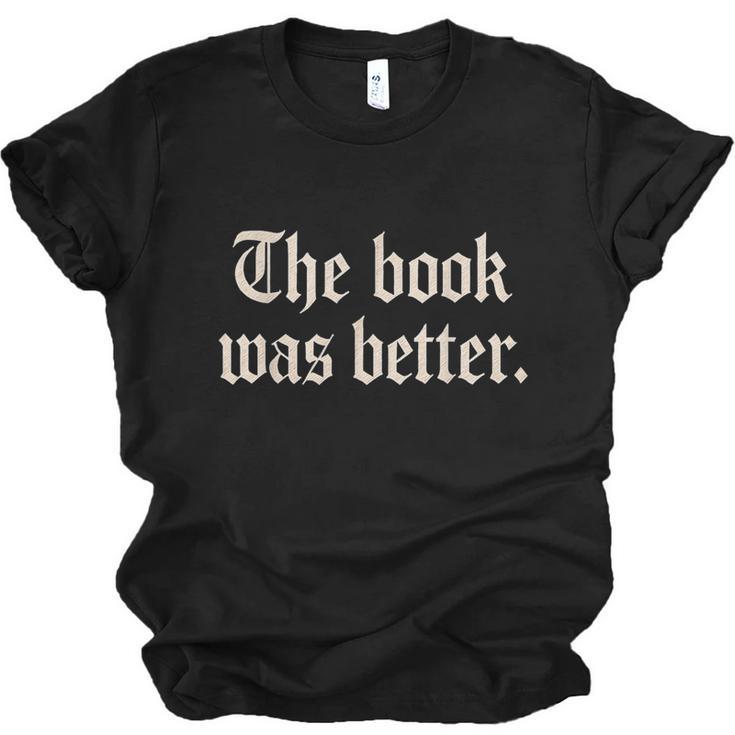The Book Was Better Sarcastic Reader Statement Unisex Jersey T-Shirt