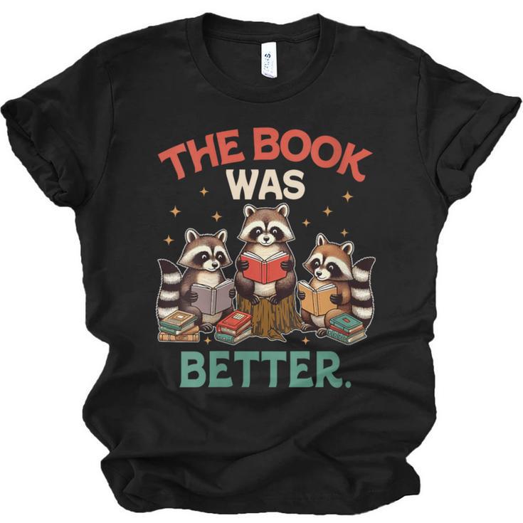 Book Lover Racoon Reading Bookish The Book Was Better Unisex Jersey T-Shirt