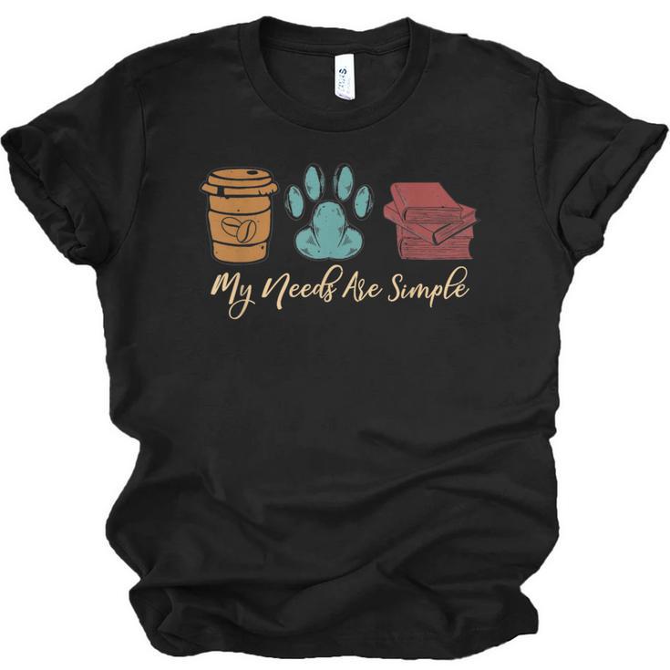 Book Lover Reader Coffee Dog Book My Needs Are Simple For Men Women Unisex Jersey T-Shirt