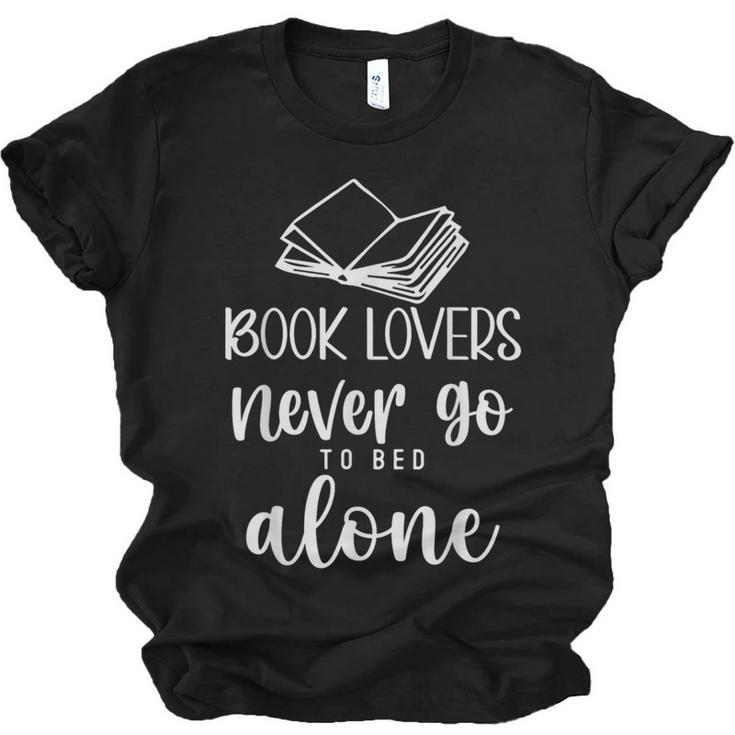 Book Lovers Never Go To Bed Alone Bibliophile Humor Unisex Jersey T-Shirt