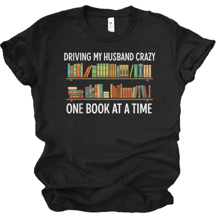 Bookcase Driving My Husband Crazy One Book At A Time Unisex Jersey T-Shirt