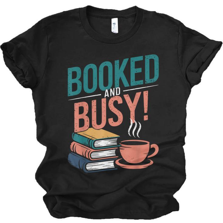 Booked And Busy Cool Coffee Reading Relaxing Books Unisex Jersey T-Shirt