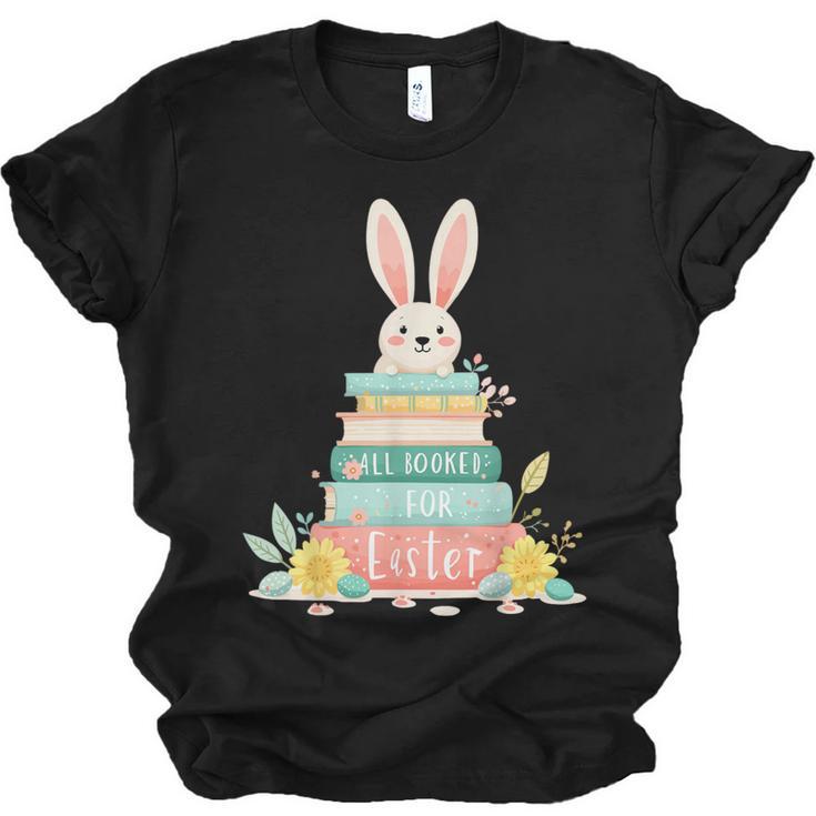 All Booked For Easter Shirt Bookworm Reading Book Reader Unisex Jersey T-Shirt